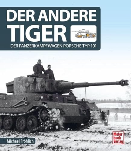 9783613042131: Der andere Tiger: Der Panzerkampfwagen Porsche Typ 101
