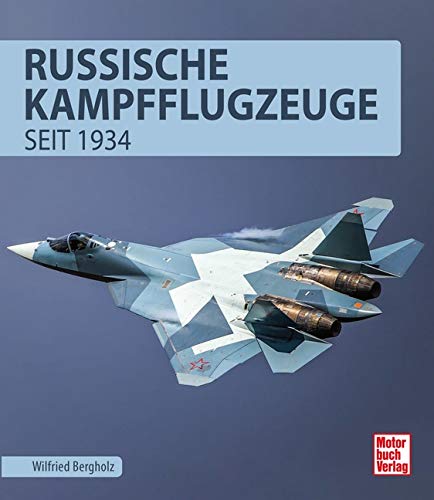 Russische Kampfflugzeuge : seit 1934 - Wilfried Bergholz