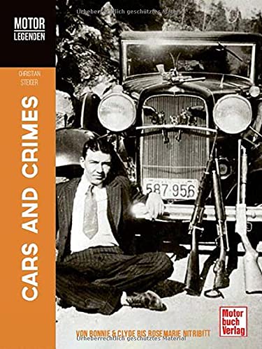 Beispielbild fr MOTORLEGENDEN Cars and Crimes: Von Bonnie & Clyde bis Rosemarie Nitribitt zum Verkauf von medimops
