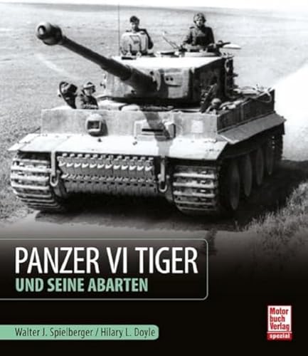 Imagen de archivo de Panzer VI Tiger und seine Abarten a la venta por Revaluation Books