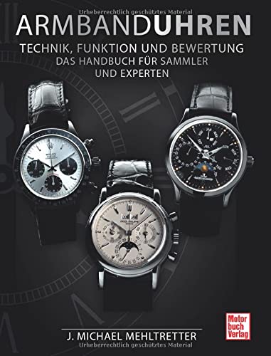 Beispielbild fr Armbanduhren - Technik, Funktion und Bewertung: Das Handbuch fr Sammler und Experten zum Verkauf von medimops