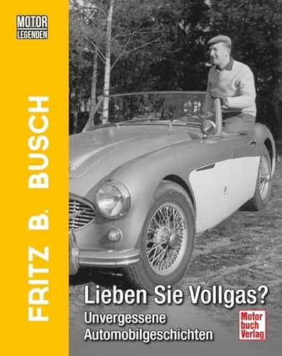 Beispielbild fr Motorlegenden - Fritz B. Busch Lieben Sie Vollgas? zum Verkauf von Blackwell's