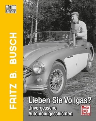 Stock image for Motorlegenden - Fritz B. Busch Lieben Sie Vollgas? for sale by Blackwell's