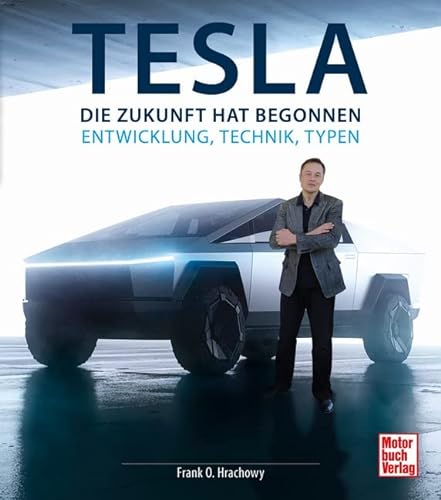 Tesla : Die Zukunft hat begonnen - Entwicklung, Technik, Typen - Frank O. Hrachowy