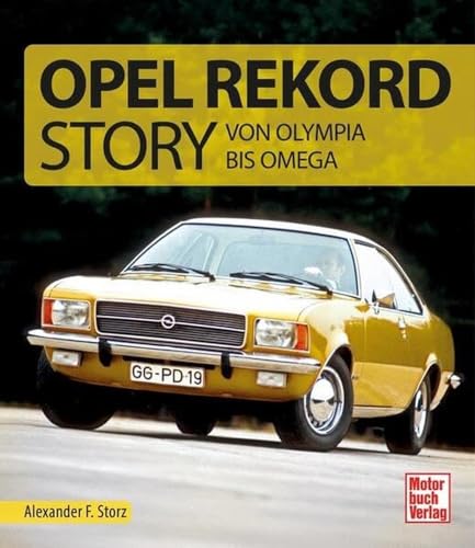 Stock image for Die Opel Rekord Story: Von Olympia bis Omega for sale by medimops