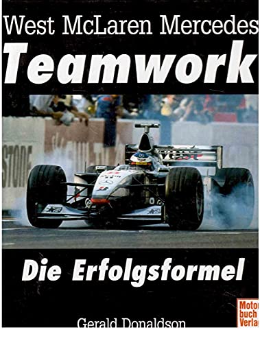West McLaren Mercedes Teamwork : die Erfolgsformel. Gerald Donaldson. [Übers ins Dt.: Günther Görtz]
