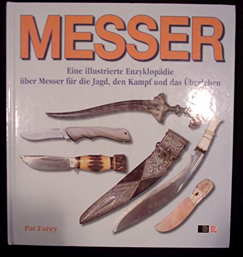 Beispielbild fr MESSER: Eine illustrierte Enzyklopdie ber Messer fr die Jagd, den Kampf und das berleben zum Verkauf von medimops