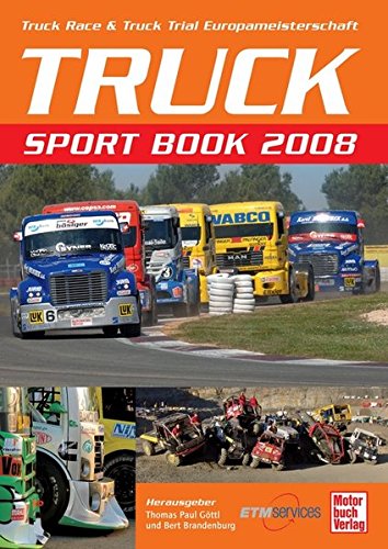 Truck Sport Book 2008: Truck Race & Truck Trial Europameisterschaft - Göttl Thomas Paul, Brandenburg Bert