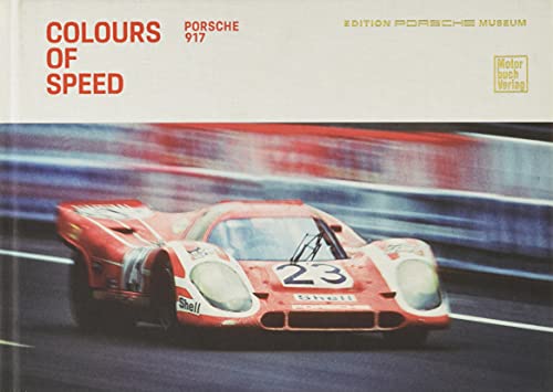 Beispielbild fr Colours of Speed. Porsche 917 zum Verkauf von Blackwell's