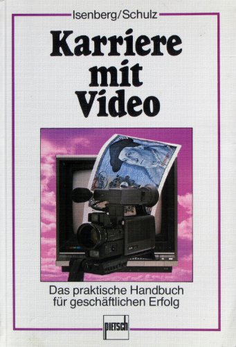 Beispielbild fr Karriere mit Video : Das prakt. Handbuch f. geschftl. Erfolg zum Verkauf von medimops