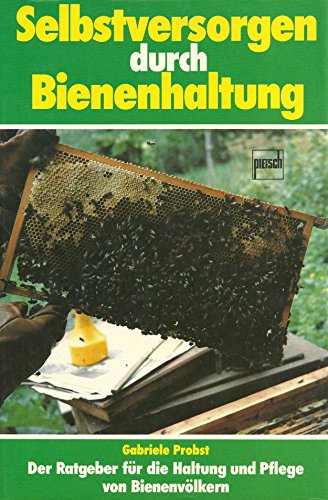 Beispielbild fr Selbstversorgen durch Bienenhaltung. Der Ratgeber fr die Haltung und Pflege von Bienenvlkern zum Verkauf von medimops