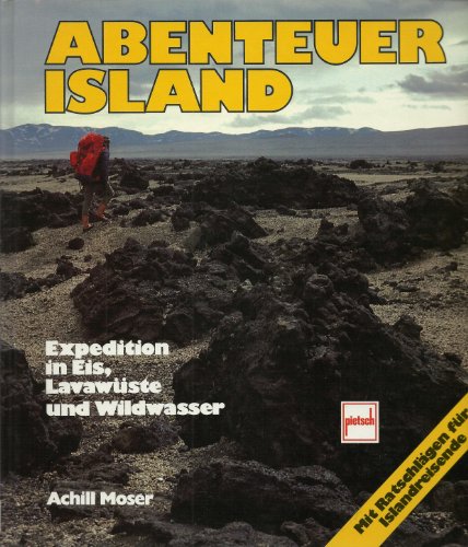9783613500280: Abenteuer Island. Expedition in Eis, Lavawste und Wildwasser