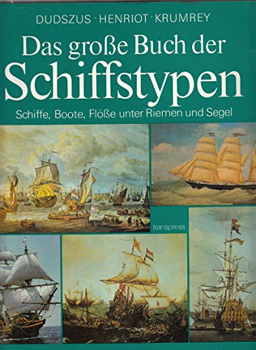 Das große Buch der Schiffstypen. Bd. 1 0 Schiffe, Boote, Flöße unter Riemen und Segel. Historisch...