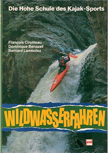 Beispielbild fr Wildwasserfahren D. Hohe Schule d. Kajak-Sports zum Verkauf von Ostmark-Antiquariat Franz Maier
