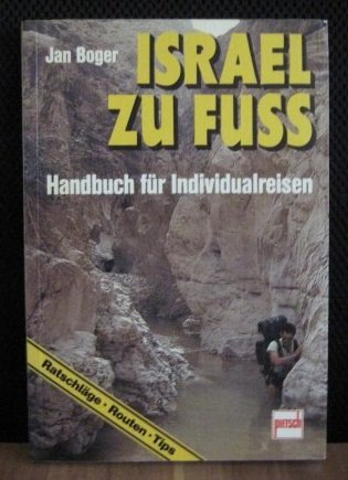 Israel zu Fuss. Handbuch für Individualreisen - Boger, Jan