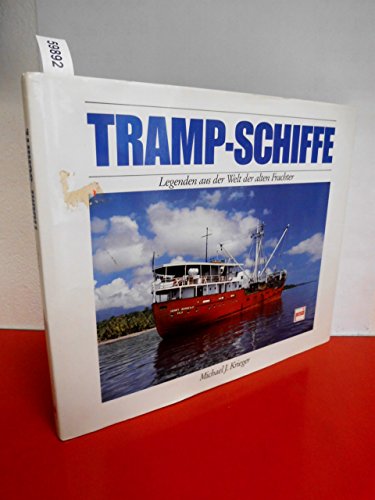 Beispielbild fr Tramp-Schiffe - Legenden aus der Welt der alten Frachter zum Verkauf von 3 Mile Island