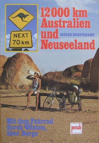 12000 km Australien und Neuseeland. Mit dem Fahrrad durch Wüsten, über Berge.