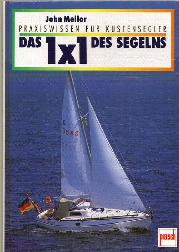 Das 1x1 des Segelns. Praxiswissen für Küstensegler.