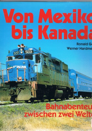 Von Mexiko bis Kanada. Bahnabenteuer zwischen 2 Welten.