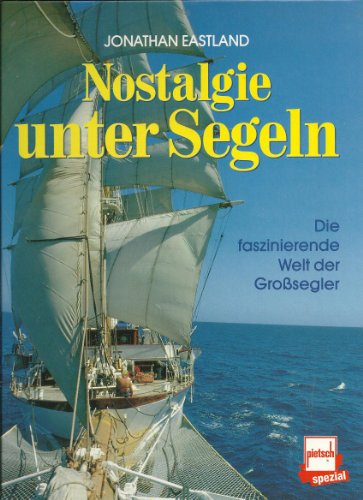 Stock image for Nostalgie unter Segeln. Die faszinierende Welt der Grosegler for sale by medimops