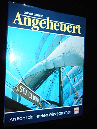 Stock image for Angeheuert. An Bord der letzten Windjammer. for sale by Antiquariat J. Hnteler