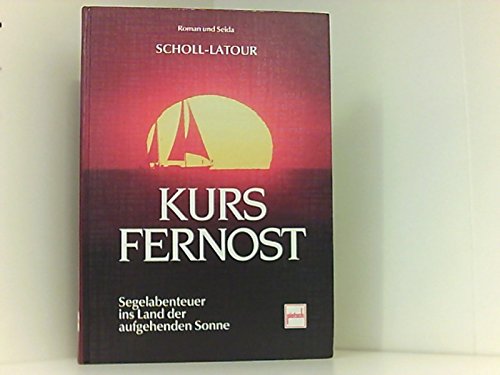 Stock image for Kurs Fernost. Segelabenteuer ins Land der aufgehenden Sonne. for sale by Antiquariat J. Hnteler