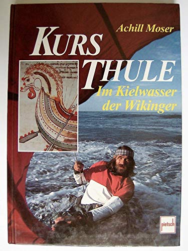Stock image for Kurs Thule. Im Kielwasser der Wikinger. for sale by Antiquariat J. Hnteler