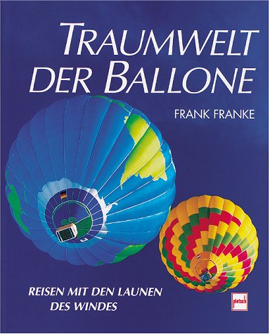 Traumwelt der Ballone Reisen mit den Launen des Windes