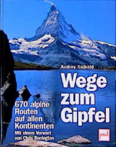 Beispielbild fr Wege zum Gipfel. 670 alpine Routen auf allen Kontinenten zum Verkauf von medimops