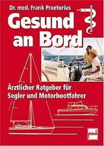 Beispielbild fr Gesund an Bord. rztlicher Ratgeber fr Segler und Motorbootfahrer zum Verkauf von medimops