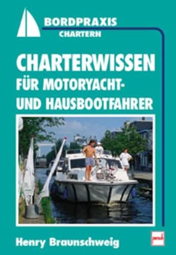 Beispielbild fr Charterwissen fr Motoryacht- und Hausbootfahrer zum Verkauf von medimops