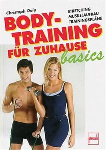 Beispielbild fr Bodytraining fr Zuhause basics: Stretching - Muskelaufbau - Trainingsplne zum Verkauf von medimops