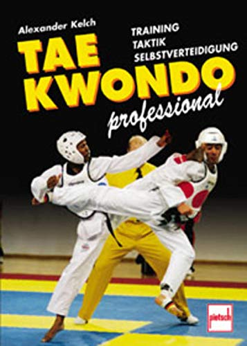 Beispielbild fr Taekwondo professional. Training, Taktik, Selbstverteidigung zum Verkauf von medimops