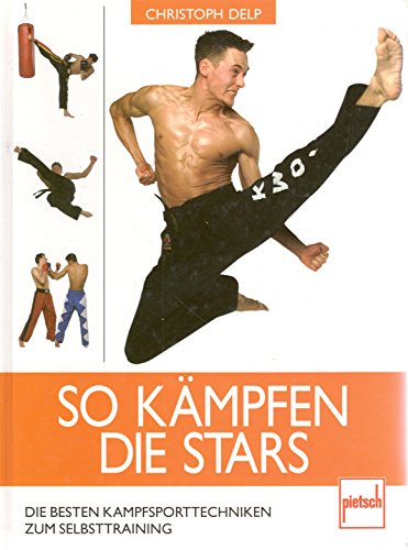Beispielbild fr So kmpfen die Stars.: Die besten Kampfsporttechniken zum Selbertrainieren. zum Verkauf von Bernhard Kiewel Rare Books
