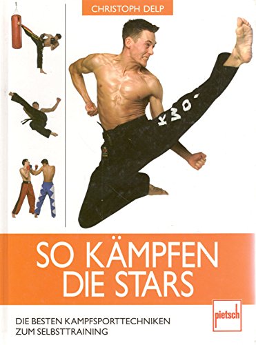 Stock image for So kmpfen die Stars.: Die besten Kampfsporttechniken zum Selbertrainieren. for sale by Bernhard Kiewel Rare Books