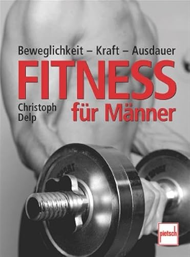 Beispielbild fr Fitness fr Mnner: Beweglichkeit - Kraft - Ausdauer zum Verkauf von medimops