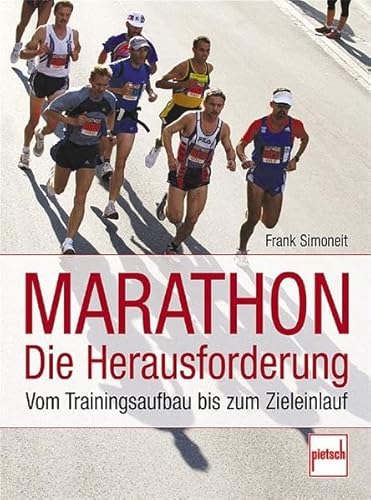 Beispielbild fr Marathon - Die Herausforderung: Vom Trainingsaufbau bis zum Zieleinlauf zum Verkauf von medimops