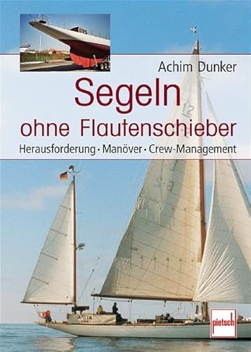 Stock image for Segeln ohne Flautenschieber: Herausforderung - Manver - Crew-Management for sale by medimops