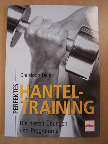 Beispielbild fr Perfektes Hanteltraining: Die besten bungen und Programme zum Verkauf von Ammareal