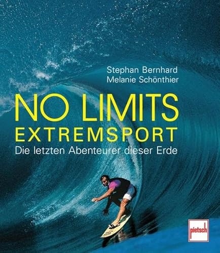 No limits : Extremsport - die letzten Abenteurer dieser Erde.