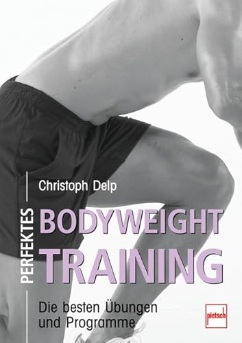 Stock image for Perfektes Bodyweight Training: Die besten bungen und Programme for sale by medimops