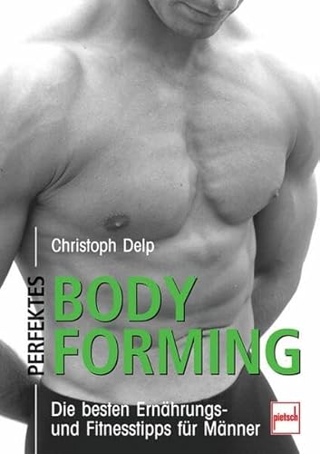 Stock image for Perfektes Bodyforming: Die besten Ernhrungs- und Fitnesstipps fr Mnner for sale by medimops