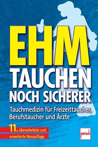 Beispielbild fr Ehm - Tauchen noch sicherer: Tauchmedizin fr Freizeittaucher, Berufstaucher und rzte zum Verkauf von medimops