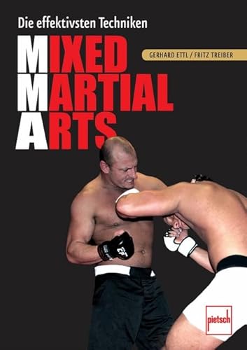 Mixed Martial Arts; Die effektivsten Techniken; Deutsch; 586 farb. Fotos - Gerhard Ettl