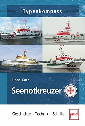 Seenotkreuzer. Geschichte - Technik - Schiffe. (Typenkompass).