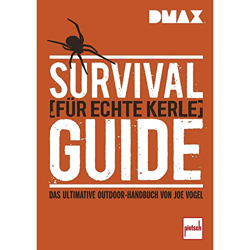 Beispielbild fr Survival-Guide fr echte Kerle: Das ultimative Outdoor-Handbuch von Joe Vogel zum Verkauf von medimops