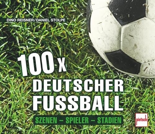 Beispielbild fr 100 x deutscher Fuball: Szenen - Spieler - Stadien zum Verkauf von medimops