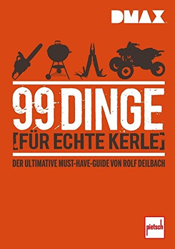 Imagen de archivo de DMAX 99 Dinge f�r echte Kerle: Der ultimative Must-Have-Guide von Rolf Deilbach a la venta por More Than Words