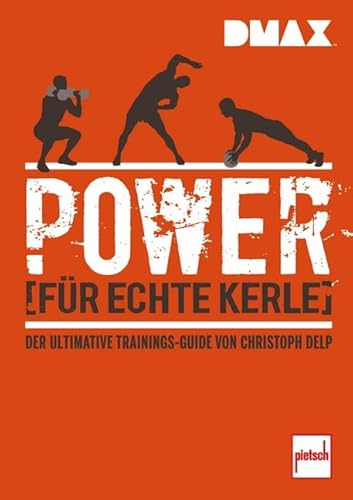 Beispielbild fr Power fr echte Kerle: Der ultimative Trainings-Guide von Christoph Delp zum Verkauf von medimops