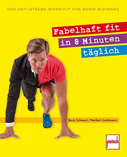 Stock image for Fabelhaft fit in 8 Minuten tglich: Das Anti-Stress-Workout von Boris Schwarz for sale by medimops
